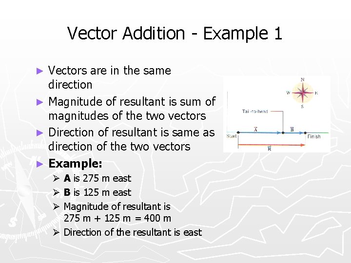Vector Addition - Example 1 Vectors are in the same direction ► Magnitude of