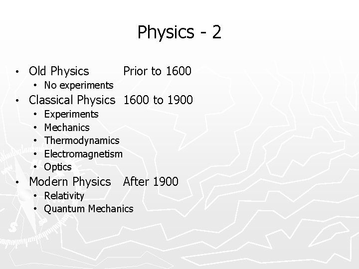 Physics - 2 • Old Physics Prior to 1600 • No experiments • Classical