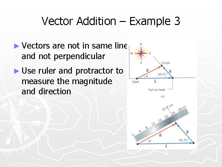 Vector Addition – Example 3 ► Vectors are not in same line and not