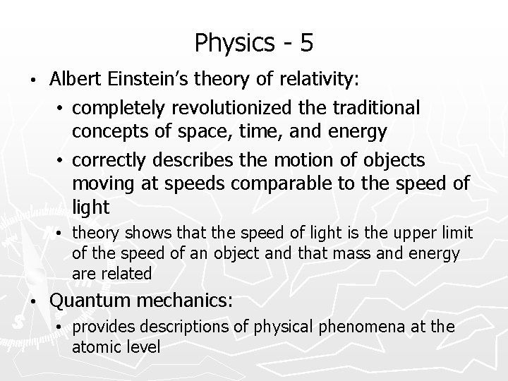 Physics - 5 • Albert Einstein’s theory of relativity: • completely revolutionized the traditional