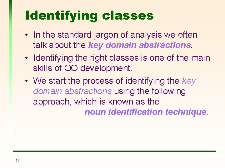 Identifying classes • In the standard jargon of analysis we often talk about the