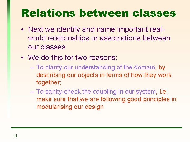 Relations between classes • Next we identify and name important realworld relationships or associations