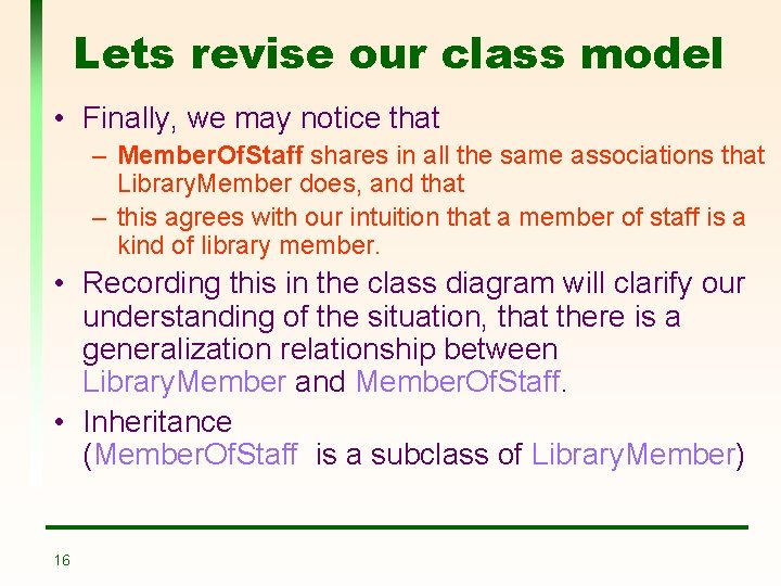 Lets revise our class model • Finally, we may notice that – Member. Of.