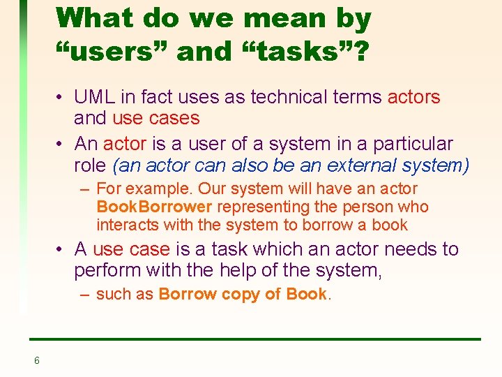 What do we mean by “users” and “tasks”? • UML in fact uses as