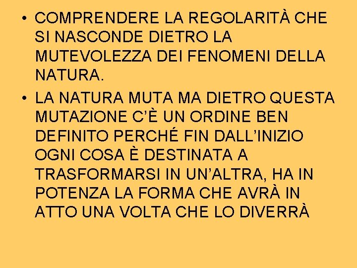 • COMPRENDERE LA REGOLARITÀ CHE SI NASCONDE DIETRO LA MUTEVOLEZZA DEI FENOMENI DELLA • COMPRENDERE LA REGOLARITÀ CHE SI NASCONDE DIETRO LA MUTEVOLEZZA DEI FENOMENI DELLA