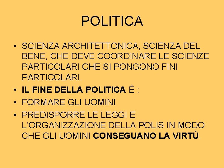POLITICA • SCIENZA ARCHITETTONICA, SCIENZA DEL BENE, CHE DEVE COORDINARE LE SCIENZE PARTICOLARI CHE POLITICA • SCIENZA ARCHITETTONICA, SCIENZA DEL BENE, CHE DEVE COORDINARE LE SCIENZE PARTICOLARI CHE