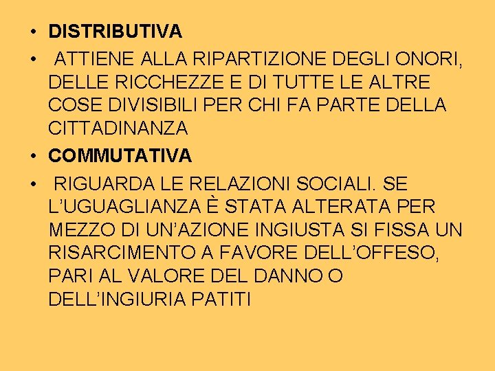 • DISTRIBUTIVA • ATTIENE ALLA RIPARTIZIONE DEGLI ONORI, DELLE RICCHEZZE E DI TUTTE • DISTRIBUTIVA • ATTIENE ALLA RIPARTIZIONE DEGLI ONORI, DELLE RICCHEZZE E DI TUTTE
