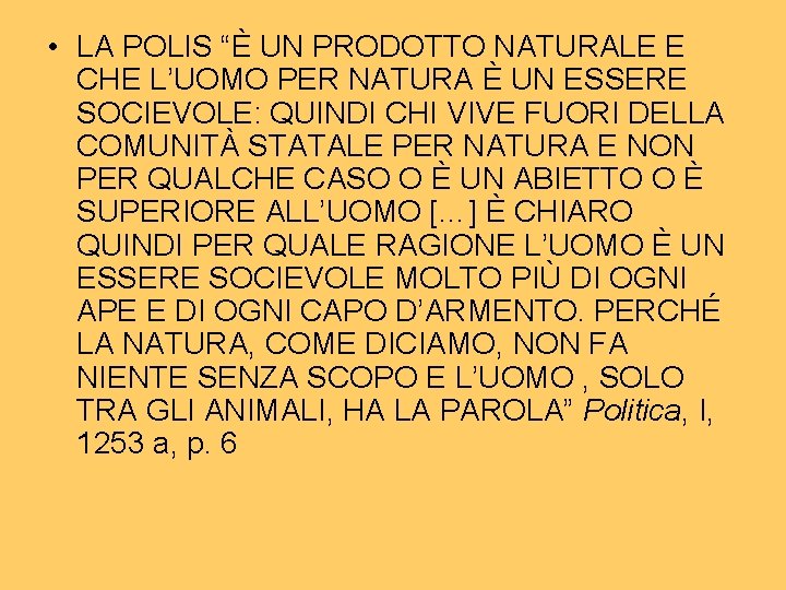 • LA POLIS “È UN PRODOTTO NATURALE E CHE L’UOMO PER NATURA È • LA POLIS “È UN PRODOTTO NATURALE E CHE L’UOMO PER NATURA È