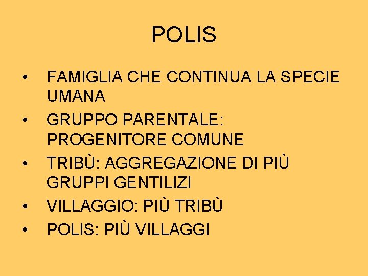 POLIS • • • FAMIGLIA CHE CONTINUA LA SPECIE UMANA GRUPPO PARENTALE: PROGENITORE COMUNE POLIS • • • FAMIGLIA CHE CONTINUA LA SPECIE UMANA GRUPPO PARENTALE: PROGENITORE COMUNE