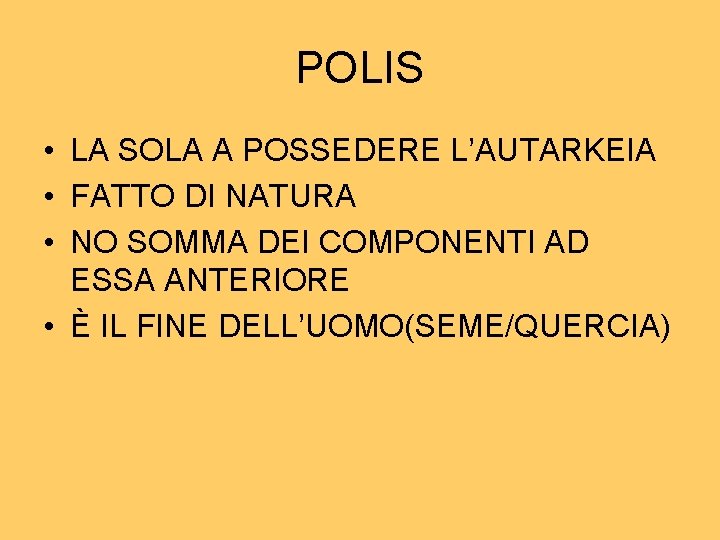 POLIS • LA SOLA A POSSEDERE L’AUTARKEIA • FATTO DI NATURA • NO SOMMA POLIS • LA SOLA A POSSEDERE L’AUTARKEIA • FATTO DI NATURA • NO SOMMA