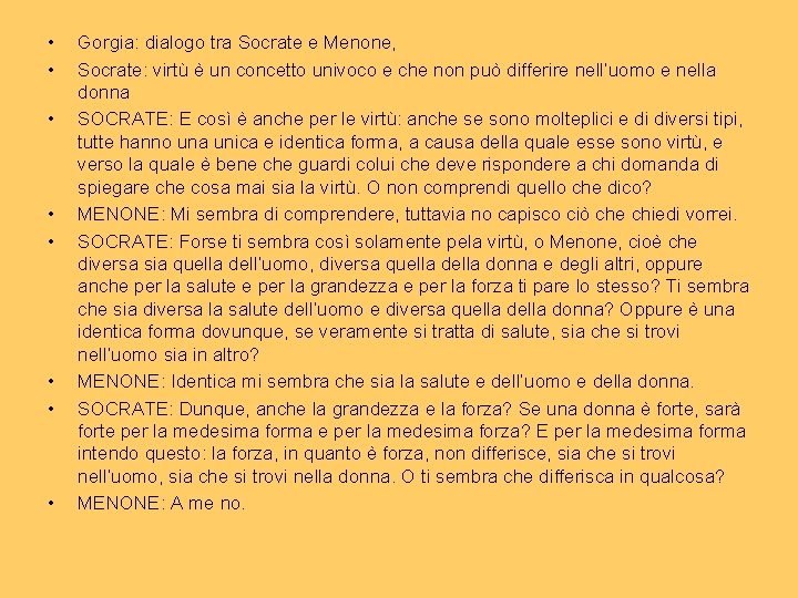 • • Gorgia: dialogo tra Socrate e Menone, Socrate: virtù è un concetto • • Gorgia: dialogo tra Socrate e Menone, Socrate: virtù è un concetto
