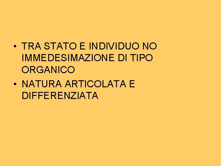 • TRA STATO E INDIVIDUO NO IMMEDESIMAZIONE DI TIPO ORGANICO • NATURA ARTICOLATA • TRA STATO E INDIVIDUO NO IMMEDESIMAZIONE DI TIPO ORGANICO • NATURA ARTICOLATA