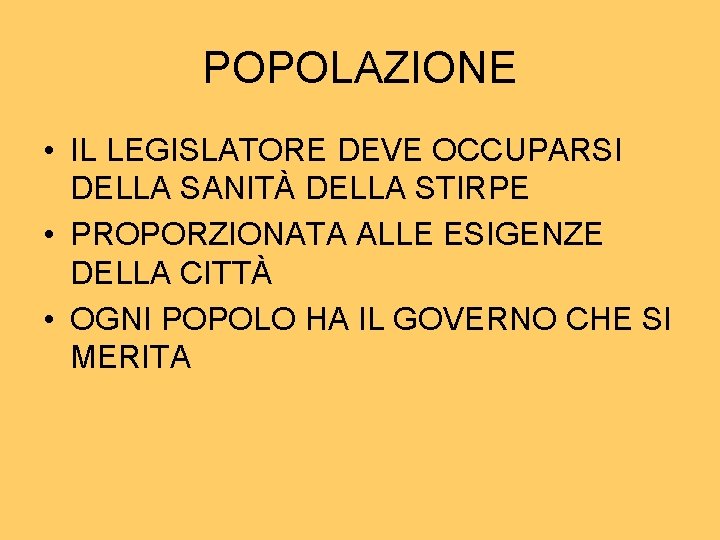 POPOLAZIONE • IL LEGISLATORE DEVE OCCUPARSI DELLA SANITÀ DELLA STIRPE • PROPORZIONATA ALLE ESIGENZE POPOLAZIONE • IL LEGISLATORE DEVE OCCUPARSI DELLA SANITÀ DELLA STIRPE • PROPORZIONATA ALLE ESIGENZE