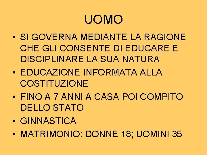 UOMO • SI GOVERNA MEDIANTE LA RAGIONE CHE GLI CONSENTE DI EDUCARE E DISCIPLINARE UOMO • SI GOVERNA MEDIANTE LA RAGIONE CHE GLI CONSENTE DI EDUCARE E DISCIPLINARE