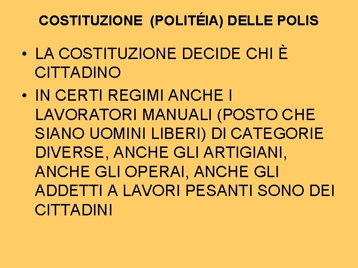 COSTITUZIONE (POLITÉIA) DELLE POLIS • LA COSTITUZIONE DECIDE CHI È CITTADINO • IN CERTI COSTITUZIONE (POLITÉIA) DELLE POLIS • LA COSTITUZIONE DECIDE CHI È CITTADINO • IN CERTI