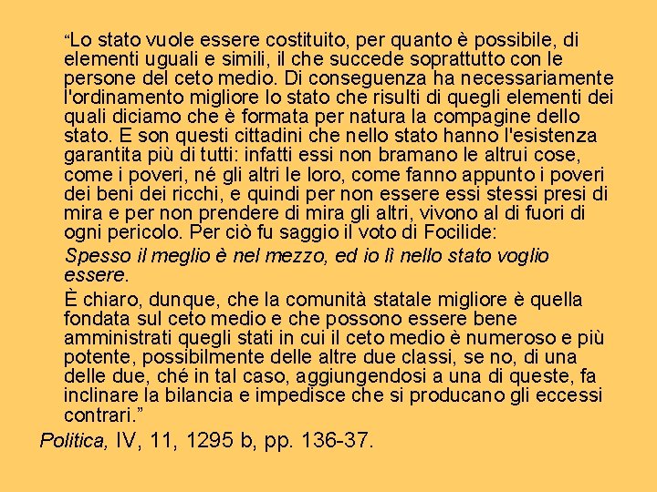 “Lo stato vuole essere costituito, per quanto è possibile, di elementi uguali e simili, “Lo stato vuole essere costituito, per quanto è possibile, di elementi uguali e simili,