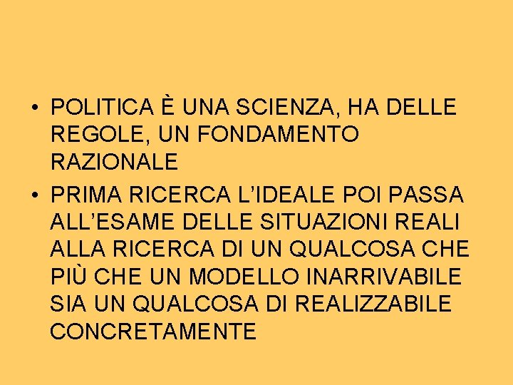 • POLITICA È UNA SCIENZA, HA DELLE REGOLE, UN FONDAMENTO RAZIONALE • PRIMA • POLITICA È UNA SCIENZA, HA DELLE REGOLE, UN FONDAMENTO RAZIONALE • PRIMA