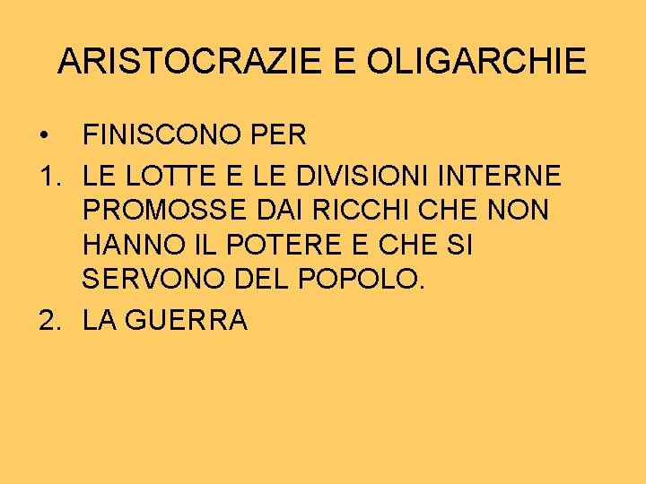 ARISTOCRAZIE E OLIGARCHIE • FINISCONO PER 1. LE LOTTE E LE DIVISIONI INTERNE PROMOSSE ARISTOCRAZIE E OLIGARCHIE • FINISCONO PER 1. LE LOTTE E LE DIVISIONI INTERNE PROMOSSE