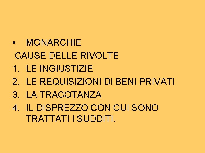 • MONARCHIE CAUSE DELLE RIVOLTE 1. LE INGIUSTIZIE 2. LE REQUISIZIONI DI BENI • MONARCHIE CAUSE DELLE RIVOLTE 1. LE INGIUSTIZIE 2. LE REQUISIZIONI DI BENI