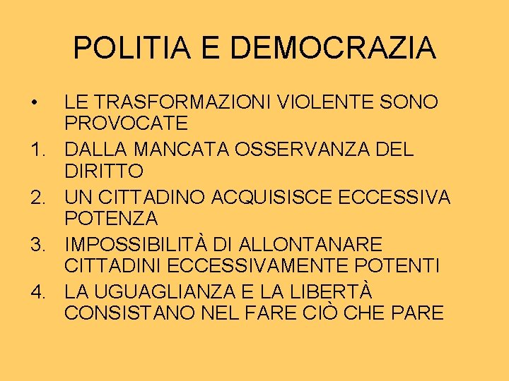 POLITIA E DEMOCRAZIA • 1. 2. 3. 4. LE TRASFORMAZIONI VIOLENTE SONO PROVOCATE DALLA POLITIA E DEMOCRAZIA • 1. 2. 3. 4. LE TRASFORMAZIONI VIOLENTE SONO PROVOCATE DALLA