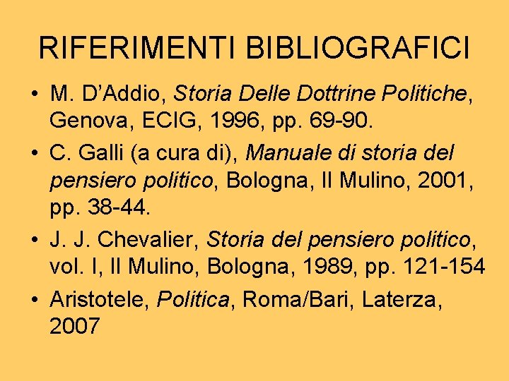 RIFERIMENTI BIBLIOGRAFICI • M. D’Addio, Storia Delle Dottrine Politiche, Genova, ECIG, 1996, pp. 69 RIFERIMENTI BIBLIOGRAFICI • M. D’Addio, Storia Delle Dottrine Politiche, Genova, ECIG, 1996, pp. 69