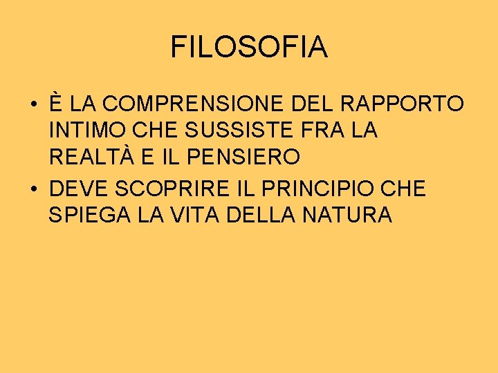 FILOSOFIA • È LA COMPRENSIONE DEL RAPPORTO INTIMO CHE SUSSISTE FRA LA REALTÀ E FILOSOFIA • È LA COMPRENSIONE DEL RAPPORTO INTIMO CHE SUSSISTE FRA LA REALTÀ E