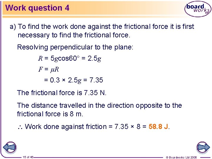 Work question 4 a) To find the work done against the frictional force it