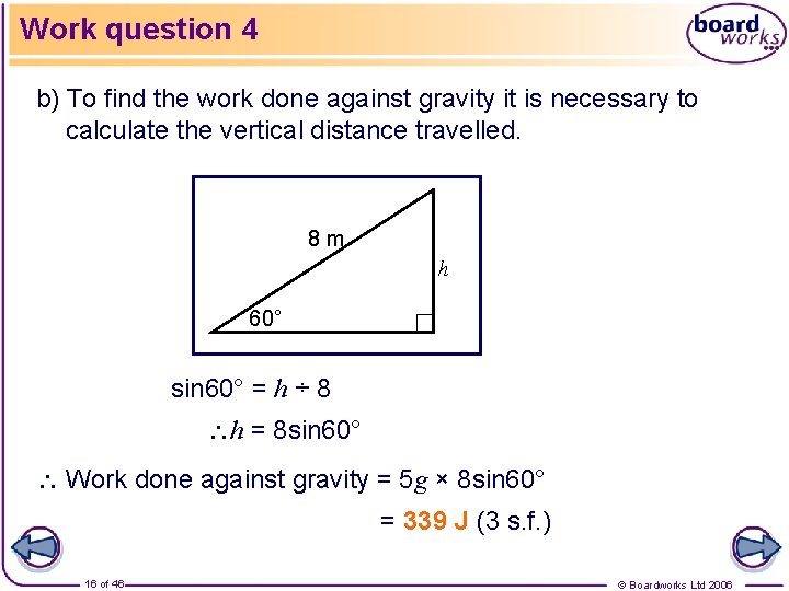Work question 4 b) To find the work done against gravity it is necessary