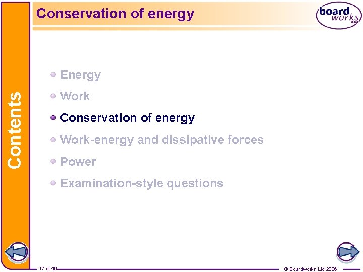 Conservation of energy Energy Contents Work Conservation of energy Work-energy and dissipative forces Power