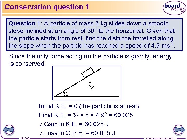 Conservation question 1 Question 1: A particle of mass 5 kg slides down a