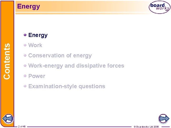 Energy Contents Work Conservation of energy Work-energy and dissipative forces Power Examination-style questions 2
