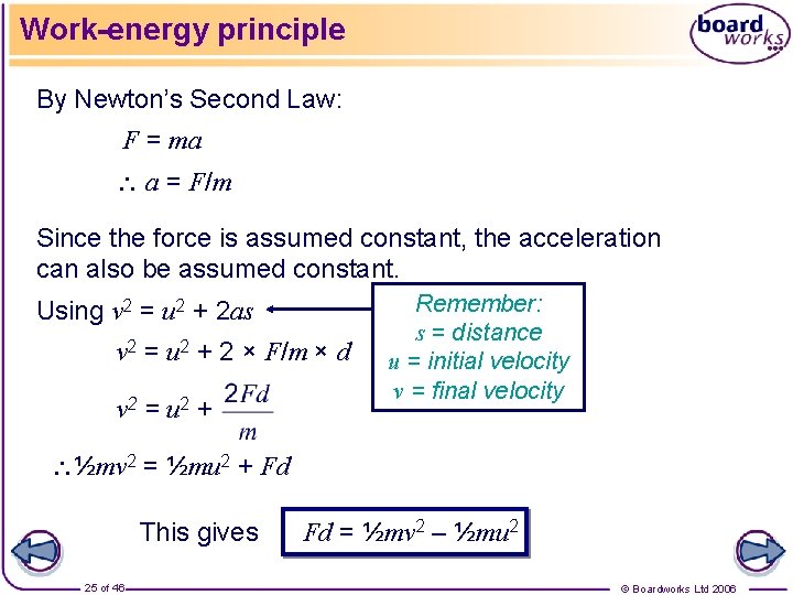 Work-energy principle By Newton’s Second Law: F = ma a = F/m Since the