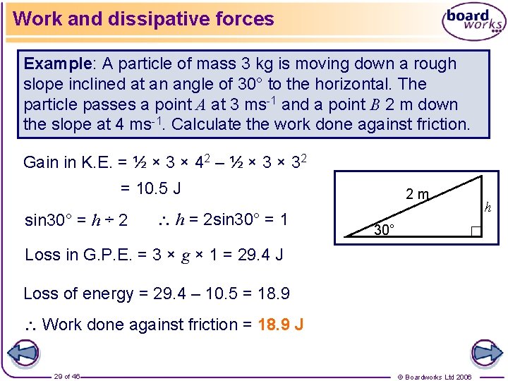 Work and dissipative forces Example: A particle of mass 3 kg is moving down