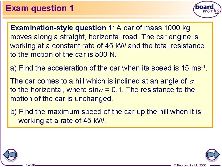 Exam question 1 Examination-style question 1: A car of mass 1000 kg moves along