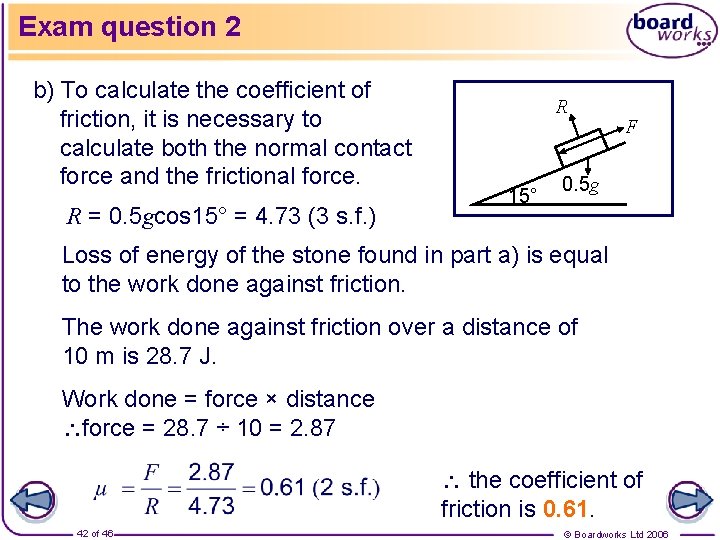 Exam question 2 b) To calculate the coefficient of friction, it is necessary to