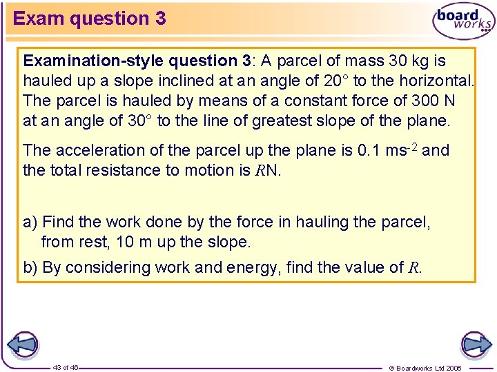 Exam question 3 Examination-style question 3: A parcel of mass 30 kg is hauled