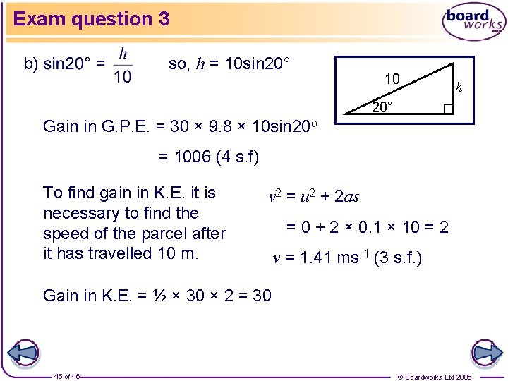 Exam question 3 b) so, h = 10 sin 20° 10 h 20° Gain