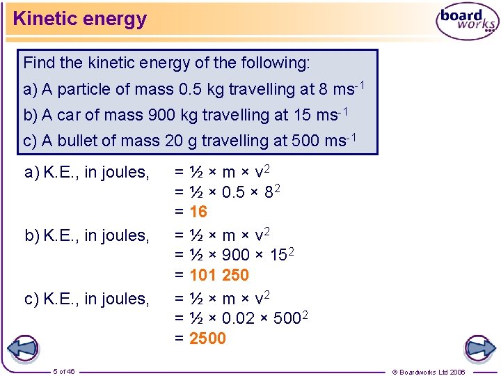 Kinetic energy Find the kinetic energy of the following: a) A particle of mass