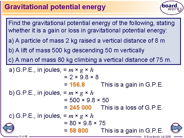 Gravitational potential energy Find the gravitational potential energy of the following, stating whether it