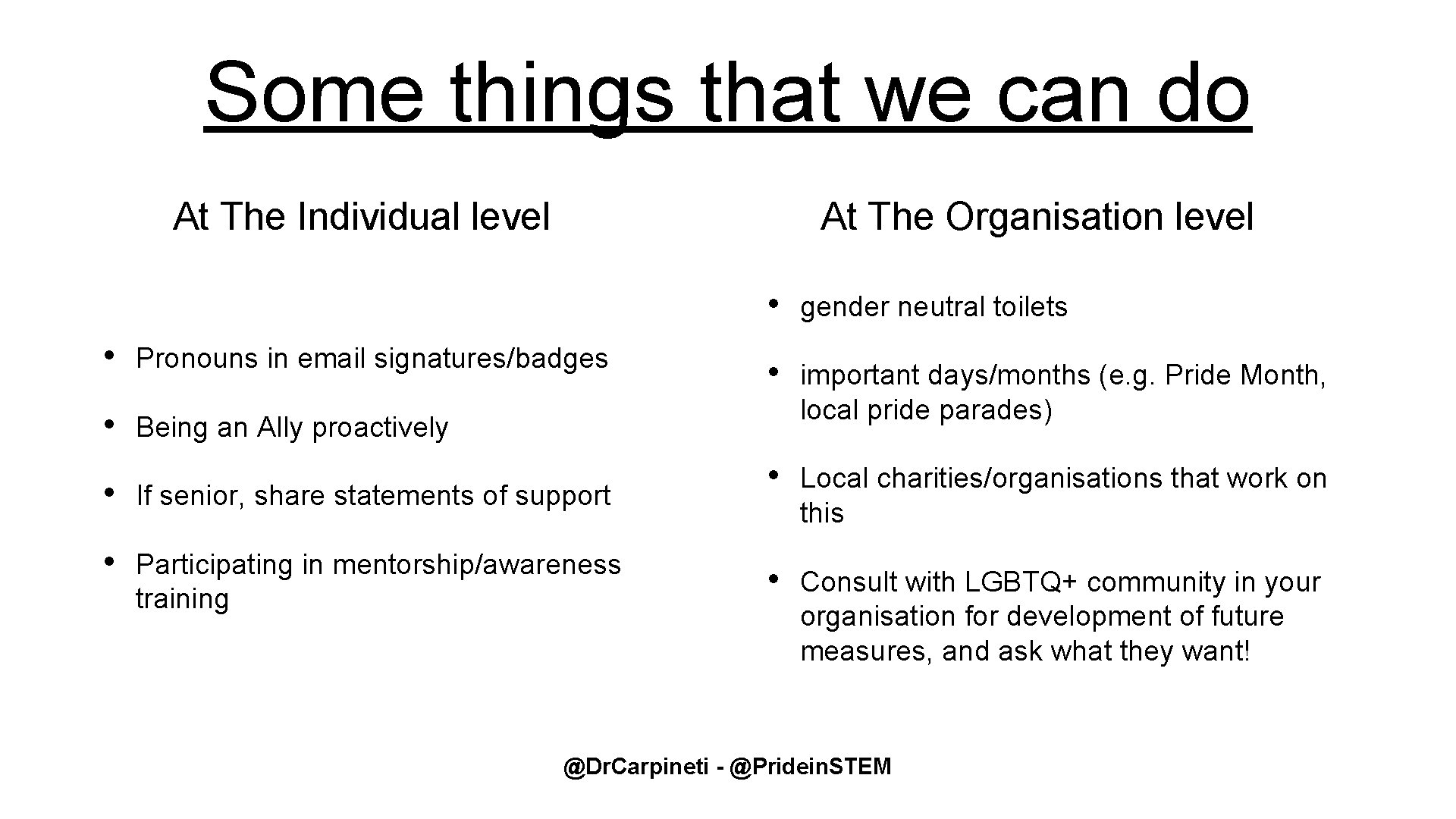 Some things that we can do At The Individual level At The Organisation level Some things that we can do At The Individual level At The Organisation level