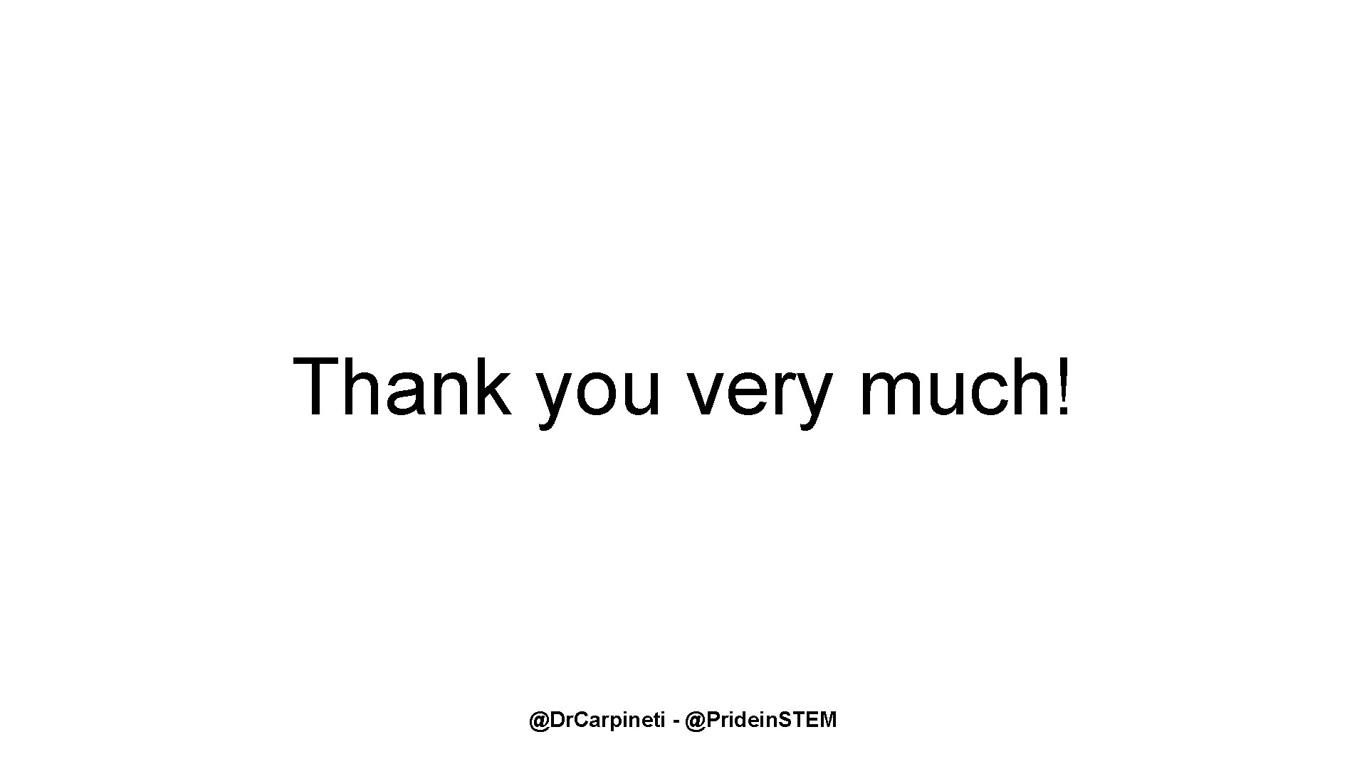 Thank you very much! @Dr. Carpineti - @Pridein. STEM Thank you very much! @Dr. Carpineti - @Pridein. STEM