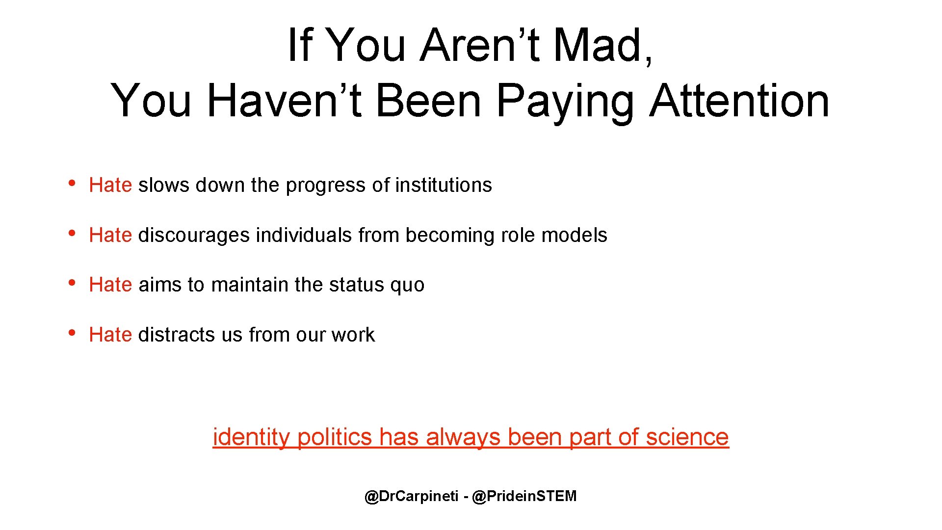 If You Aren’t Mad, You Haven’t Been Paying Attention • Hate slows down the If You Aren’t Mad, You Haven’t Been Paying Attention • Hate slows down the