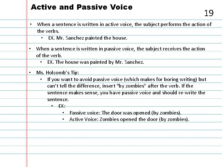 Active and Passive Voice 19 • When a sentence is written in active voice,