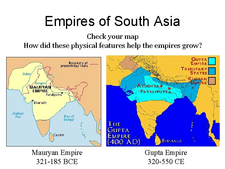 Empires of South Asia Check your map How did these physical features help the
