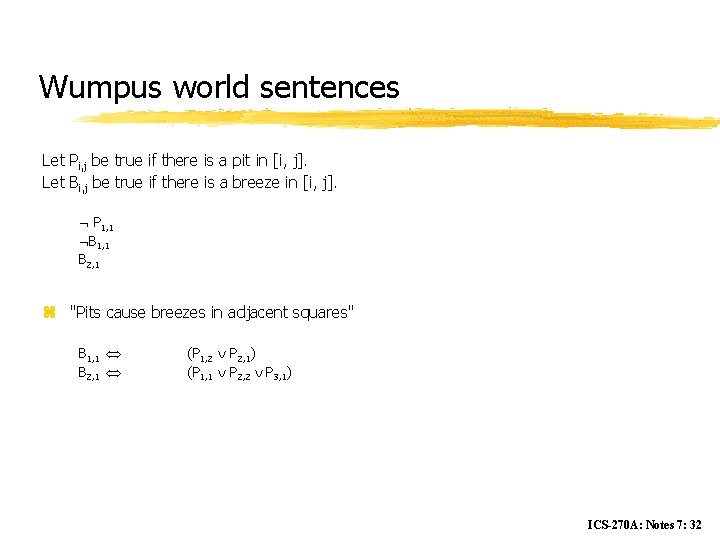 Wumpus world sentences Let Pi, j be true if there is a pit in