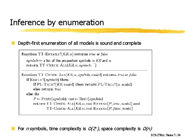 Inference by enumeration z Depth-first enumeration of all models is sound and complete z