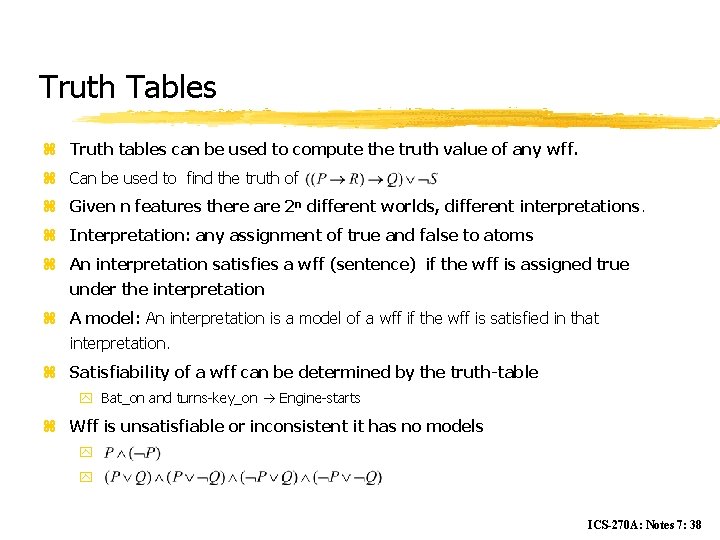 Truth Tables z Truth tables can be used to compute the truth value of