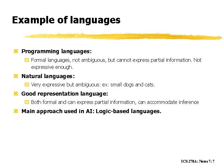 Example of languages z Programming languages: y Formal languages, not ambiguous, but cannot express
