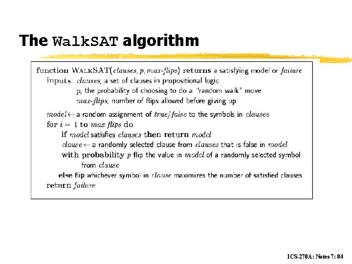 The Walk. SAT algorithm ICS-270 A: Notes 7: 84 