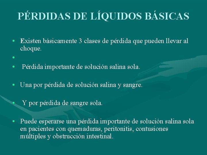 PÉRDIDAS DE LÍQUIDOS BÁSICAS • Existen básicamente 3 clases de pérdida que pueden llevar